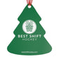 Best Shift Hockey Tree Ornament